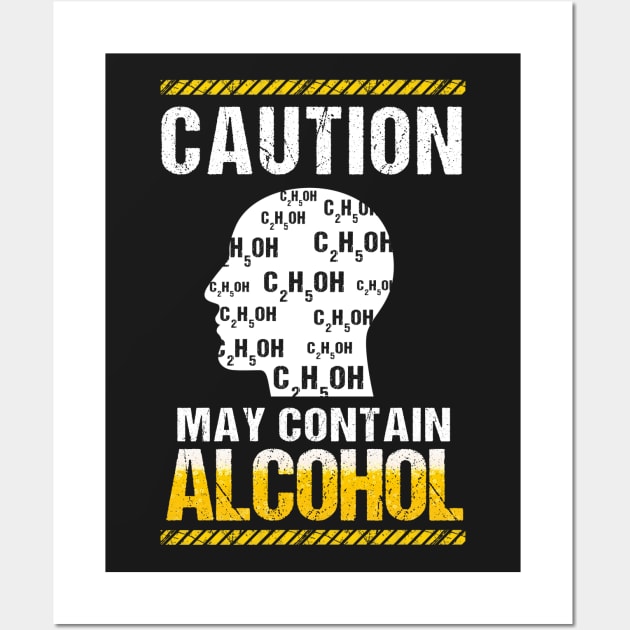 Caution May Contain Alcohol Drinking T-Shirt Wall Art by TeeLovely